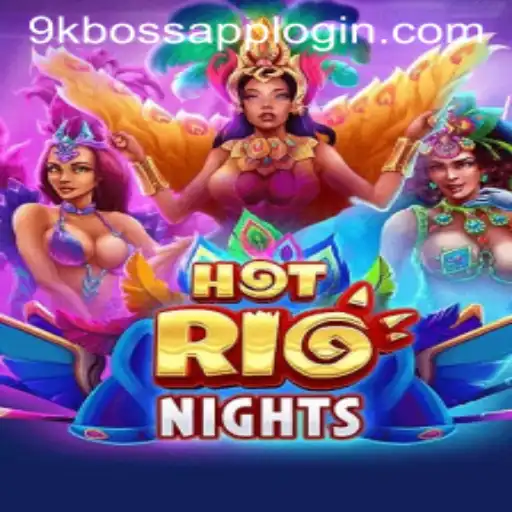 HotRioNights: Discover the Thrills of 9KBoss.COM's Latest Game Adventure